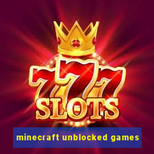 minecraft unblocked games